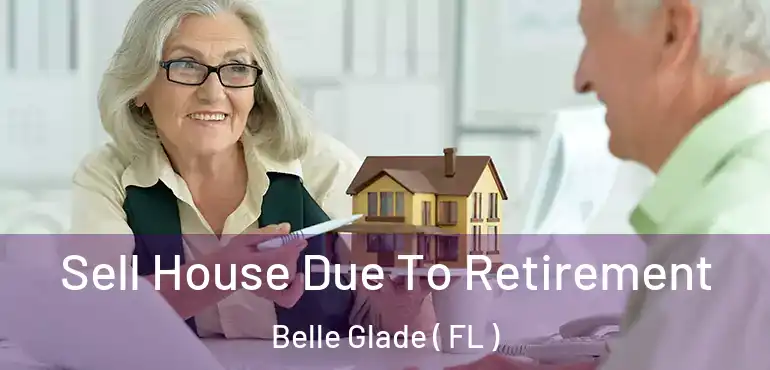  Sell House Due To Retirement Belle Glade ( FL )