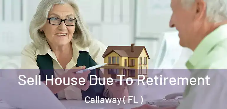 Sell House Due To Retirement Callaway ( FL )