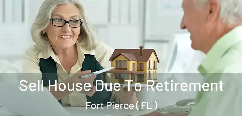  Sell House Due To Retirement Fort Pierce ( FL )