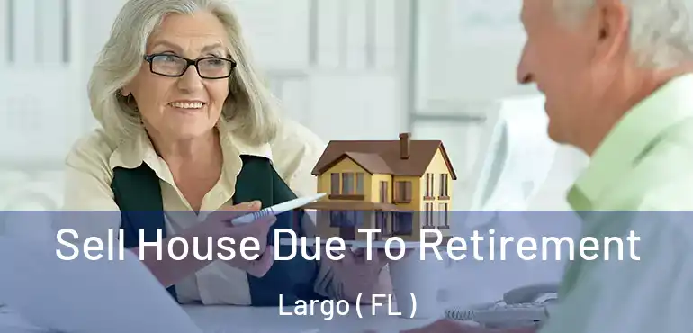 Sell House Due To Retirement Largo ( FL )