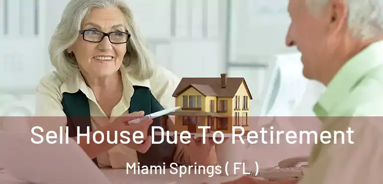  Sell House Due To Retirement Miami Springs ( FL )