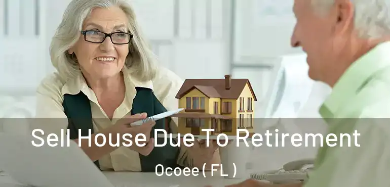  Sell House Due To Retirement Ocoee ( FL )