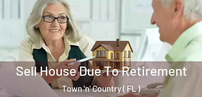  Sell House Due To Retirement Town 'n' Country ( FL )