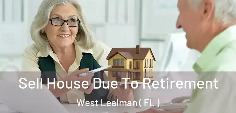  Sell House Due To Retirement West Lealman ( FL )