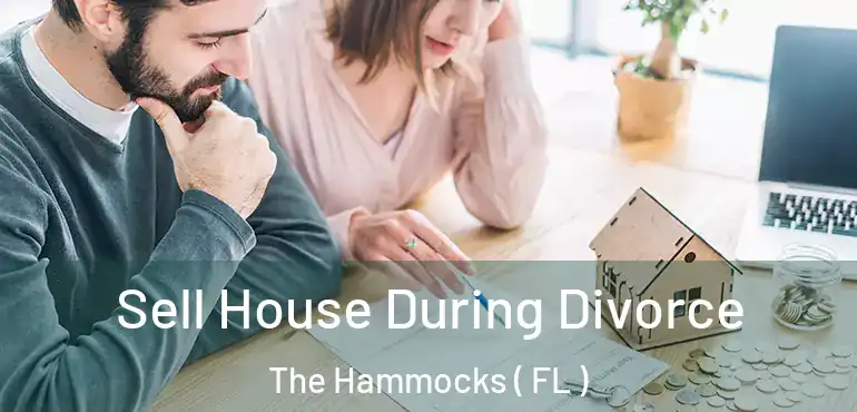  Sell House During Divorce The Hammocks ( FL )
