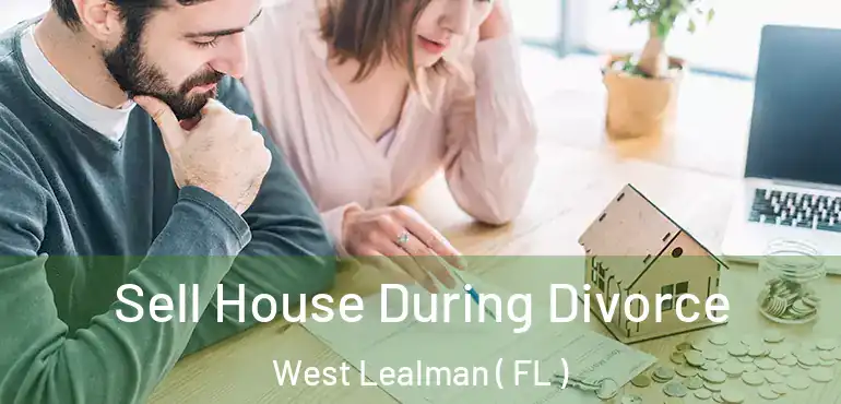  Sell House During Divorce West Lealman ( FL )