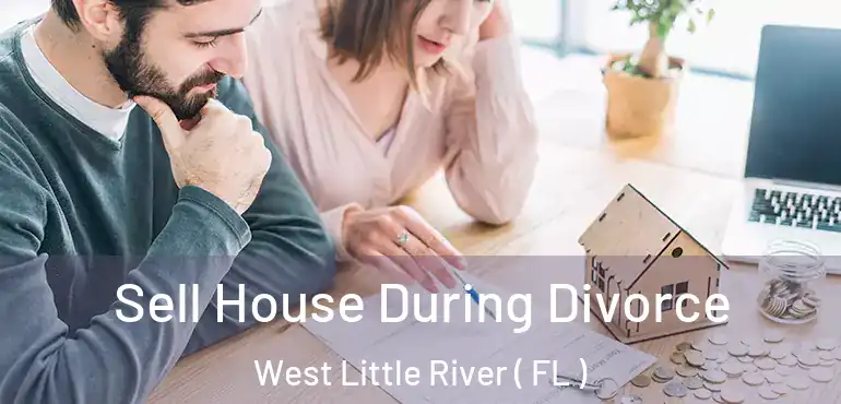  Sell House During Divorce West Little River ( FL )