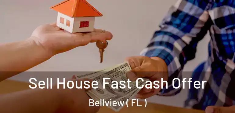  Sell House Fast Cash Offer Bellview ( FL )