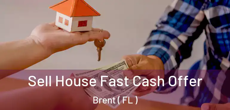  Sell House Fast Cash Offer Brent ( FL )
