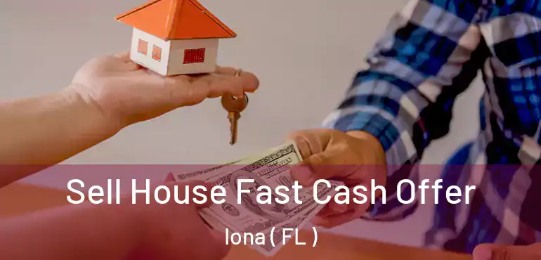  Sell House Fast Cash Offer Iona ( FL )