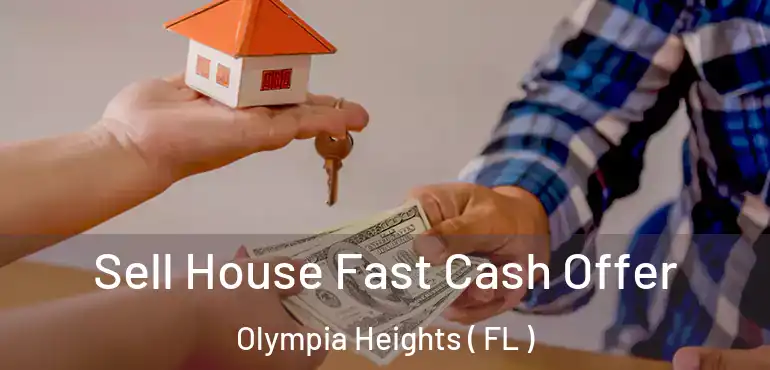  Sell House Fast Cash Offer Olympia Heights ( FL )
