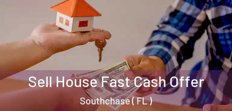  Sell House Fast Cash Offer Southchase ( FL )