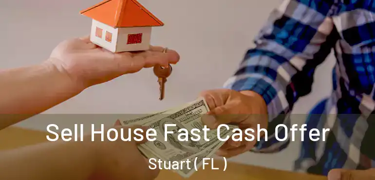  Sell House Fast Cash Offer Stuart ( FL )