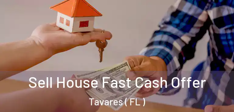  Sell House Fast Cash Offer Tavares ( FL )