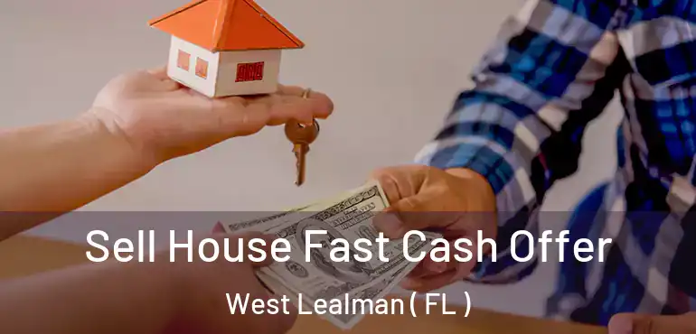  Sell House Fast Cash Offer West Lealman ( FL )