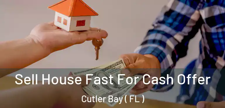  Sell House Fast For Cash Offer Cutler Bay ( FL )