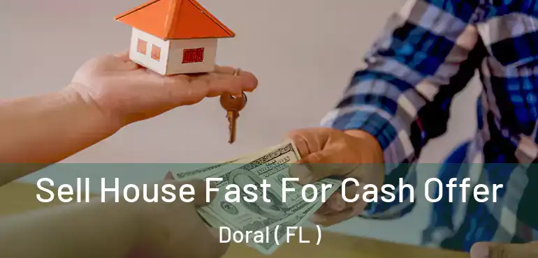  Sell House Fast For Cash Offer Doral ( FL )