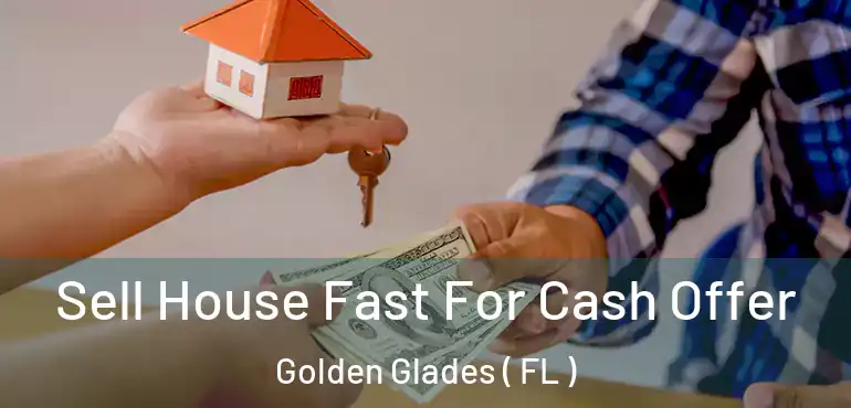  Sell House Fast For Cash Offer Golden Glades ( FL )