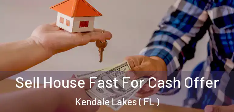  Sell House Fast For Cash Offer Kendale Lakes ( FL )