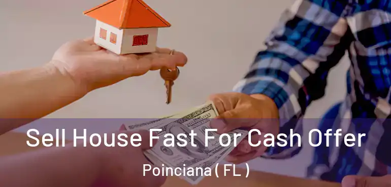  Sell House Fast For Cash Offer Poinciana ( FL )