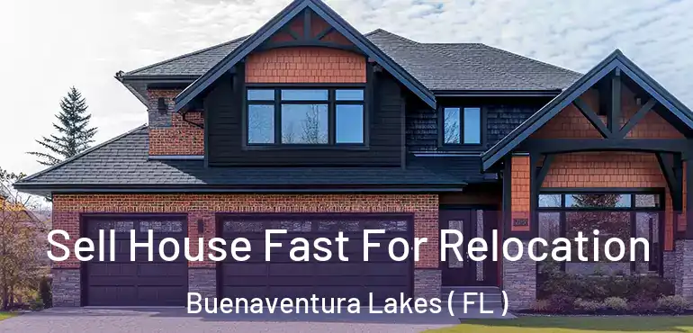  Sell House Fast For Relocation Buenaventura Lakes ( FL )