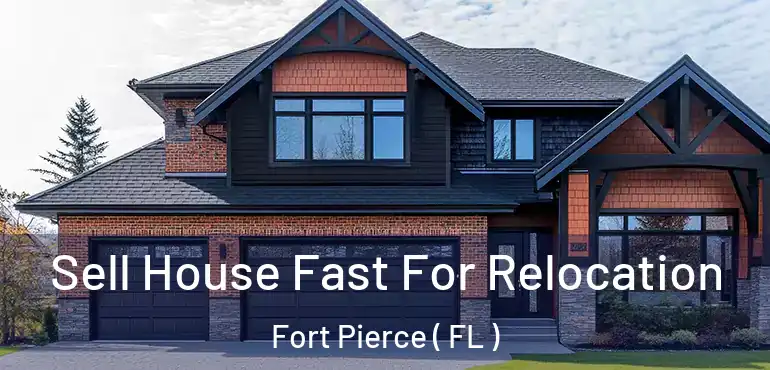  Sell House Fast For Relocation Fort Pierce ( FL )