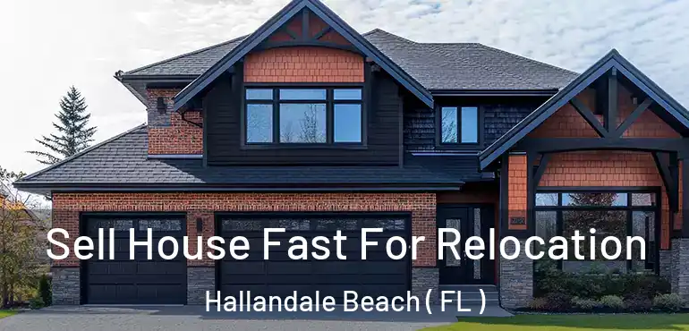  Sell House Fast For Relocation Hallandale Beach ( FL )