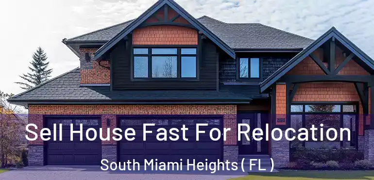  Sell House Fast For Relocation South Miami Heights ( FL )