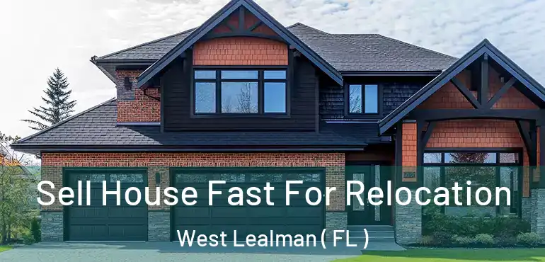  Sell House Fast For Relocation West Lealman ( FL )