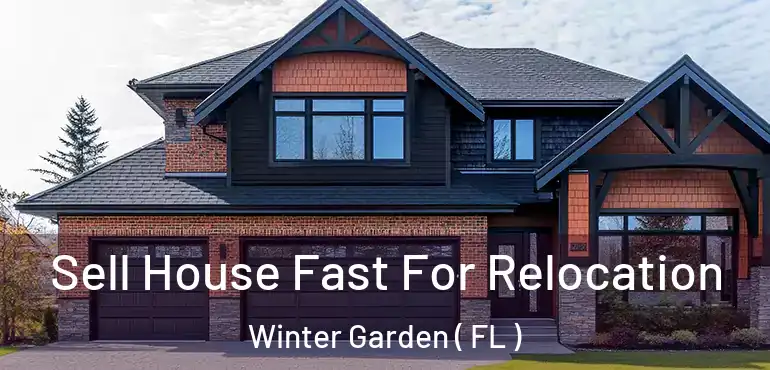  Sell House Fast For Relocation Winter Garden ( FL )