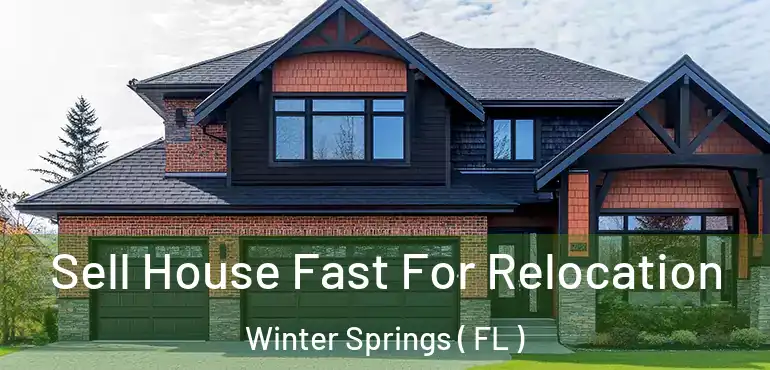  Sell House Fast For Relocation Winter Springs ( FL )