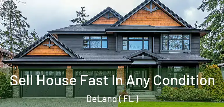  Sell House Fast In Any Condition DeLand ( FL )