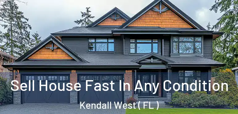  Sell House Fast In Any Condition Kendall West ( FL )