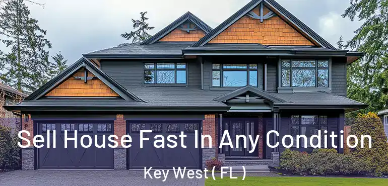  Sell House Fast In Any Condition Key West ( FL )