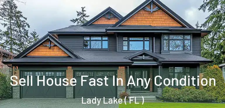  Sell House Fast In Any Condition Lady Lake ( FL )