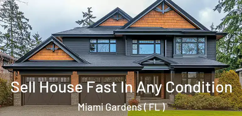  Sell House Fast In Any Condition Miami Gardens ( FL )