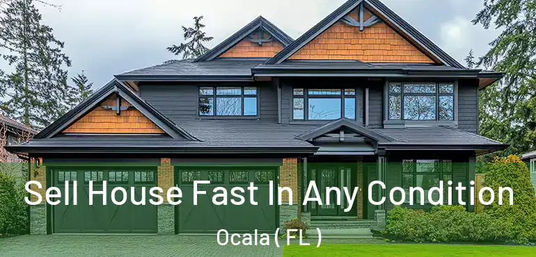  Sell House Fast In Any Condition Ocala ( FL )