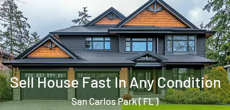  Sell House Fast In Any Condition San Carlos Park ( FL )