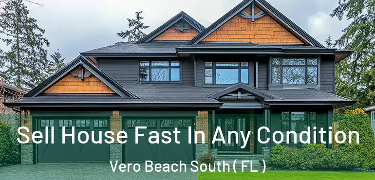  Sell House Fast In Any Condition Vero Beach South ( FL )