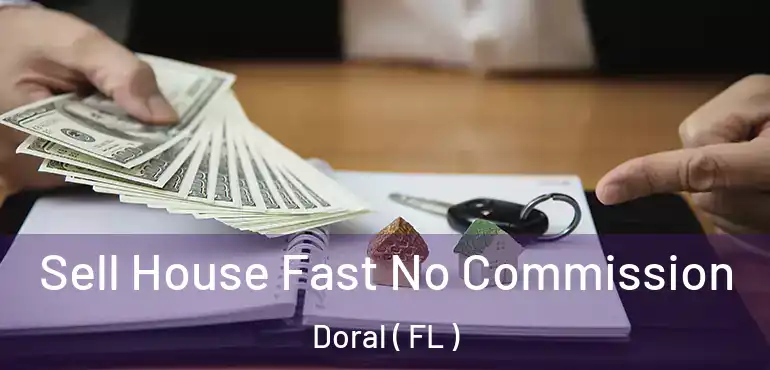 Sell House Fast No Commission Doral ( FL )