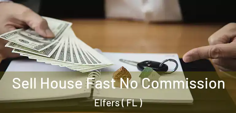  Sell House Fast No Commission Elfers ( FL )