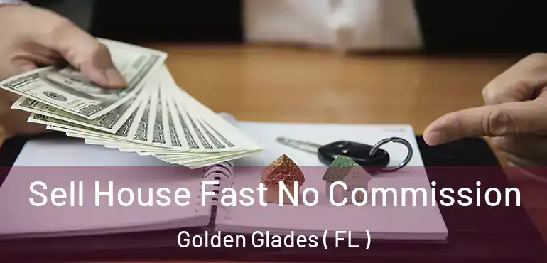  Sell House Fast No Commission Golden Glades ( FL )