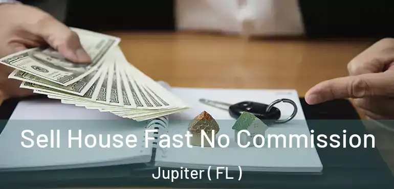  Sell House Fast No Commission Jupiter ( FL )