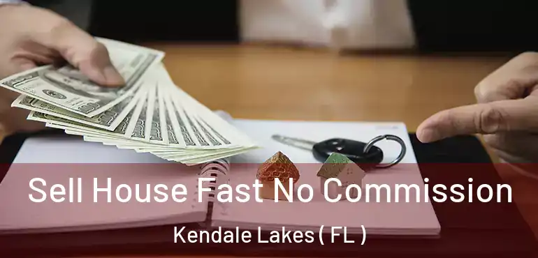  Sell House Fast No Commission Kendale Lakes ( FL )