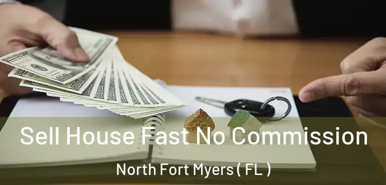  Sell House Fast No Commission North Fort Myers ( FL )