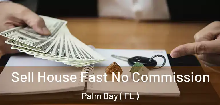  Sell House Fast No Commission Palm Bay ( FL )