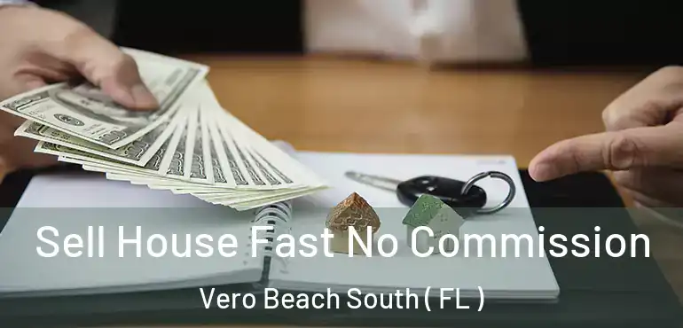  Sell House Fast No Commission Vero Beach South ( FL )