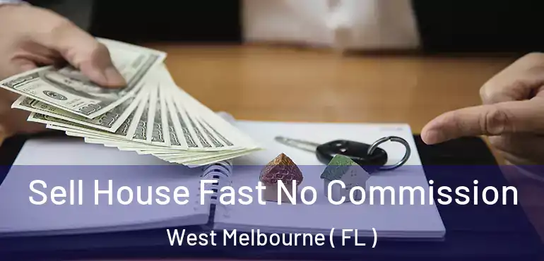  Sell House Fast No Commission West Melbourne ( FL )