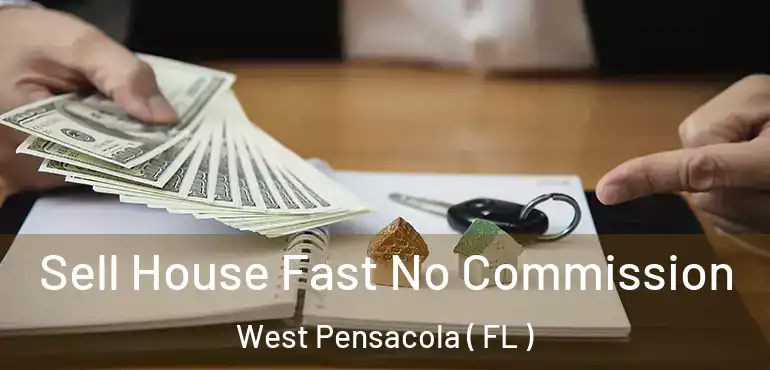  Sell House Fast No Commission West Pensacola ( FL )