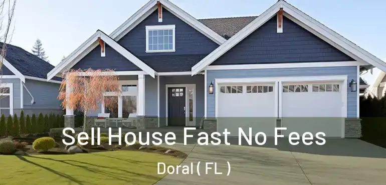  Sell House Fast No Fees Doral ( FL )
